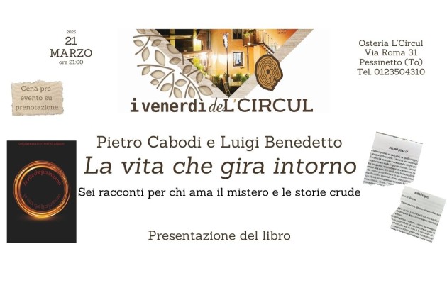 21 Marzo 2025 - Pietro Cabodi e Luigi Benedetto: La Vita che gira intorn - presentazione del libroo21 Marzo 2025 - Pietro Cabodi e Luigi Benedetto: La