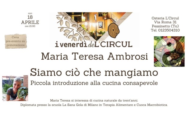 18 Aprile 2025 - Maria Teresa Ambrosi - Siamo ciò che mangiamo - Piccola introduzione alla cucina consapevole