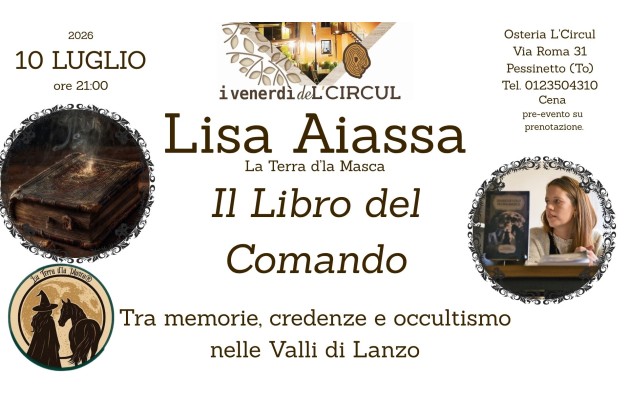10 Luglio 2026 - Lisa Aiassa - La Terra d'la Masca - Il Libro del Comando - tra memorie, credenze e occultismo nelle Valli di Lanzo
